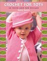 Crochet for Tots: 20 Fresh and Fun Designs