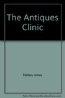 The Antiques Clinic A Guide to Damage Care and Restoration