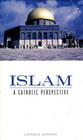 ISLAM A Catholic Perspective