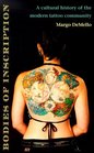 Bodies of Inscription A Cultural History of the Modern Tattoo Community