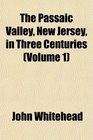 The Passaic Valley New Jersey in Three Centuries