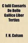 C Iulii Caesaris De Bello Gallico Liber Tertius