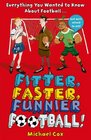 Fitter Faster Funnier Football Everything You Wanted to Know About Football But Were Afraid to Ask