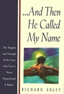 And Then He Called My Name: The Tragedy and Triumph of the Cross Like You'Ve Never Experienced It Before