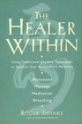 The Healer Within : Using Traditional Chinese Techniques To Release Your Body's Own Medicine *Movement *Massage *Meditation *Breathing