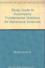 Study Guide to Accompany Fundamental Statistics for Behavioral Sciences