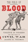 The Field of Blood Violence in Congress and the Road to Civil War