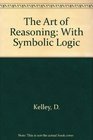 The Art of Reasoning With Symbolic Logic