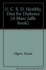The Ucsd Healthy Diet for Diabetics A Comprehensive Nutritional Guide and Cookbook With over 200 KitchenTested Recipes from Around the World