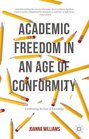 Academic Freedom in an Age of Conformity Confronting the Fear of Knowledge