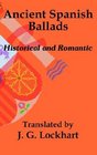 Ancient Spanish Ballads Historical and Romantic