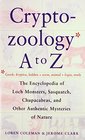 The Cryptozoology a to Z The Encyclopedia of Loch Monsters Sasquatch Chupacabras and Other Authentic Mysteries of Nature