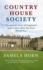 Country House Society The Private Lives of England's Upper Class After the First World War
