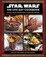 Star Wars The Life Day Cookbook Official Holiday Recipes From a Galaxy Far Far Away