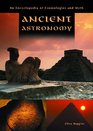 Ancient Astronomy An Encyclopedia of Cosmologies and Myth