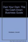 Own Your Own The NoCashDown Business Guide