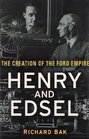Henry and Edsel The Creation of the Ford Empire
