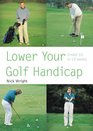 Lower Your Golf Handicap: Under 10 in 10 Weeks