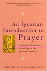 An Ignatian Introduction to Prayer Scriptural Reflections According to the Spiritual Exercises
