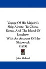 Voyage Of His Majesty's Ship Alceste To China Korea And The Island Of Lewchew With An Account Of Her Shipwreck