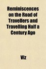 Reminiscences on the Road of Travellers and Travelling Half a Century Ago