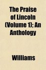 The Praise of Lincoln  An Anthology