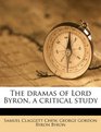 The dramas of Lord Byron a critical study