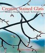 Creative Stained Glass  Modern Designs  Simple Techniques