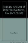 Primary Art Art of Different Cultures KS2