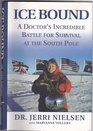 Ice Bound a Doctor's Incredible Battle For Survival at the South Pole