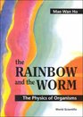 The Rainbow  the Worm The Physics of Organisms