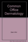 Common Office Dermatology