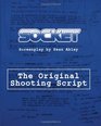 Socket The Original Shooting Screenplay