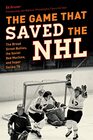 The Game That Saved the NHL The Broad Street Bullies the Soviet Red Machine and Super Series '76