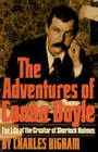 The Adventures of Conan Doyle The Life of the Creator of Sherlock Holmes