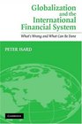 Globalization and the International Financial System  What's Wrong and What Can Be Done