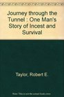 Journey Through the Tunnel One Man's Story of Incest and Survival