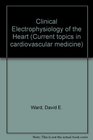 Clinical Electrophysiology of the Heart