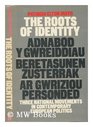 The roots of identity Three national movements in contemporary European politics