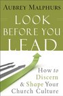 Look Before You Lead How to Discern and Shape Your Church Culture