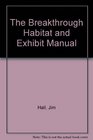 The Breakthrough Habitat and Exhibit Manual