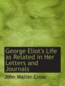 George Eliot's Life as Related in Her Letters and Journals