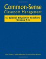 CommonSense Classroom Management for Special Education Teachers Grades  K5