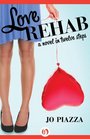 Love Rehab A Novel in Twelve Steps