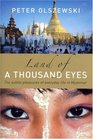 Land of a Thousand Eyes The Subtle Pleasures of Everyday Life in Myanmar