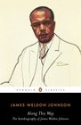 Along This Way The Autobiography of James Weldon Johnson