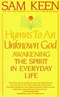 Hymns to an Unknown God  Awakening The Spirit In Everyday Life