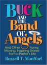 Buck and the Band of Angels And Other Funny Moving Inspiring Stores from a Pastor's Life