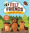 Felt Friends Woodland Critters Create 20 Cute Forest Animals Includes Materials to Make 10 Animal Projects
