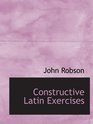 Constructive Latin Exercises